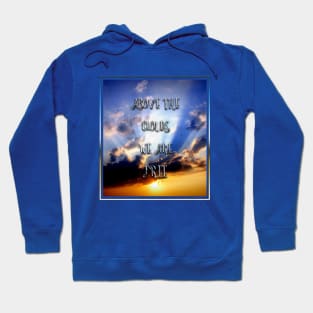 Above the clouds we are free Hoodie